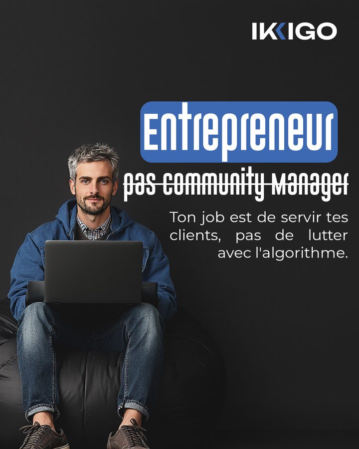 Entrepreneur, pas community manager : ton job est de servir tes clients, pas de lutter avec l'algorithme.