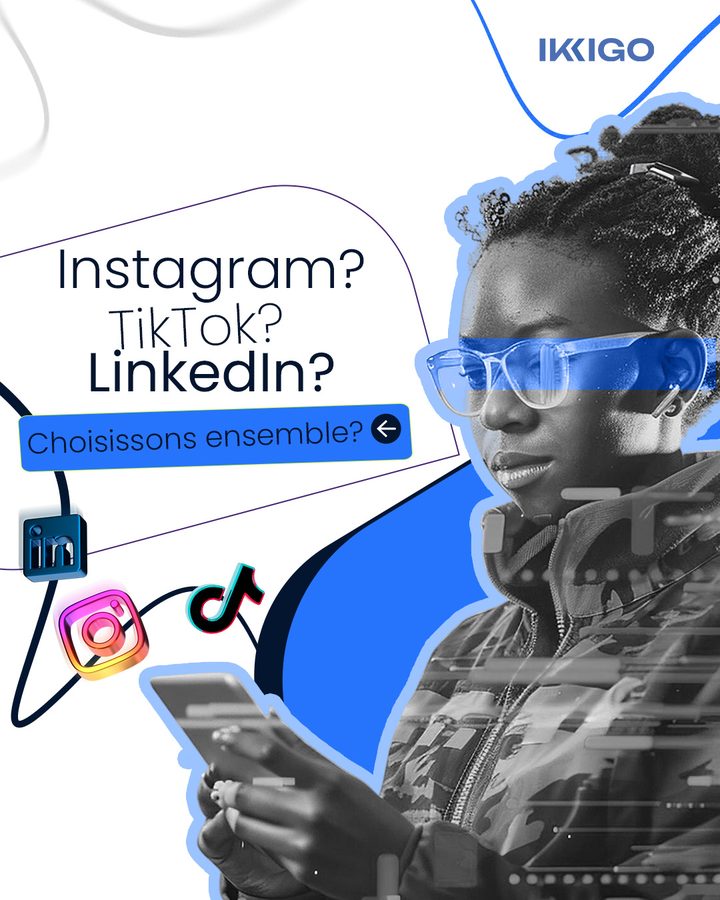 Instagram, TikTok, LinkedIn ? Choisissons ensemble.